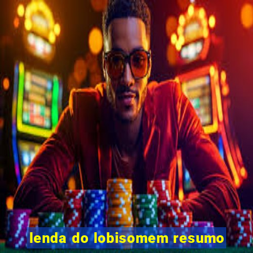 lenda do lobisomem resumo